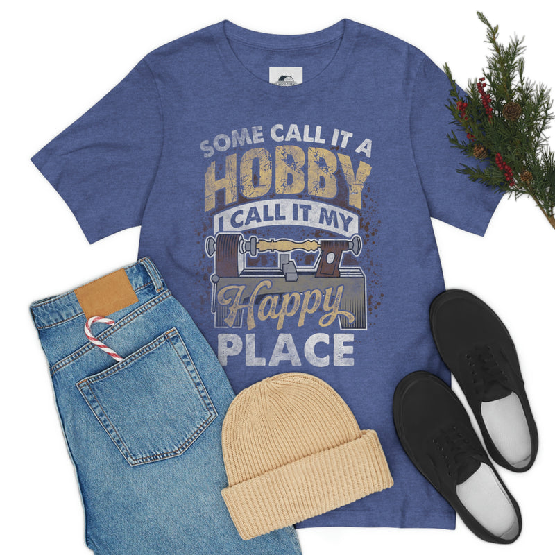 Some Call it a Hobby, I call it my Happy Place T-shirt , T-Shirt, Printify