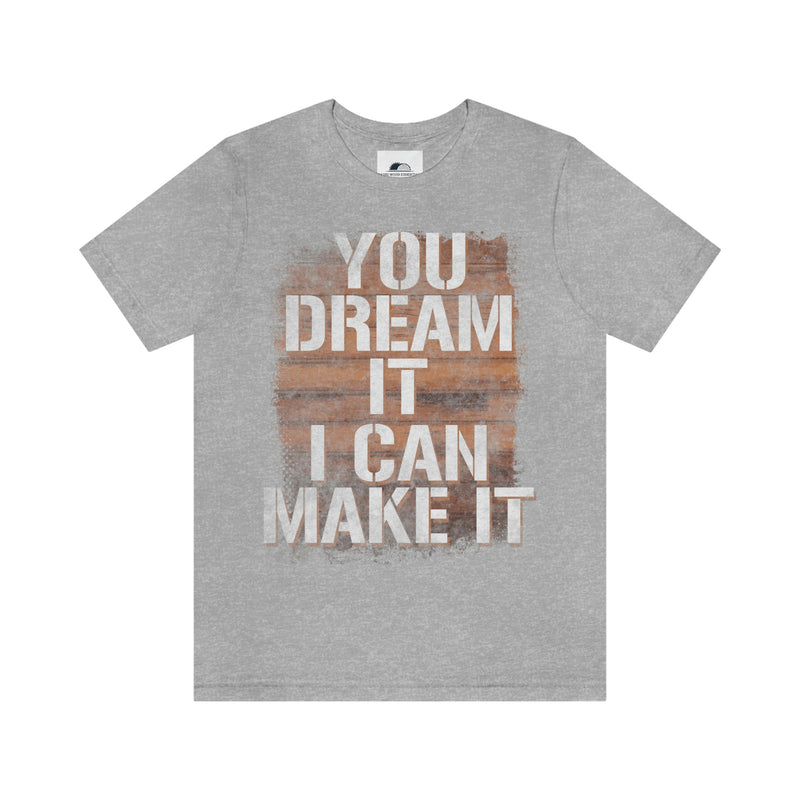 You Dream it I can make it T-shirt-Woodworker Gift, Saw life shirt , T-Shirt, Printify