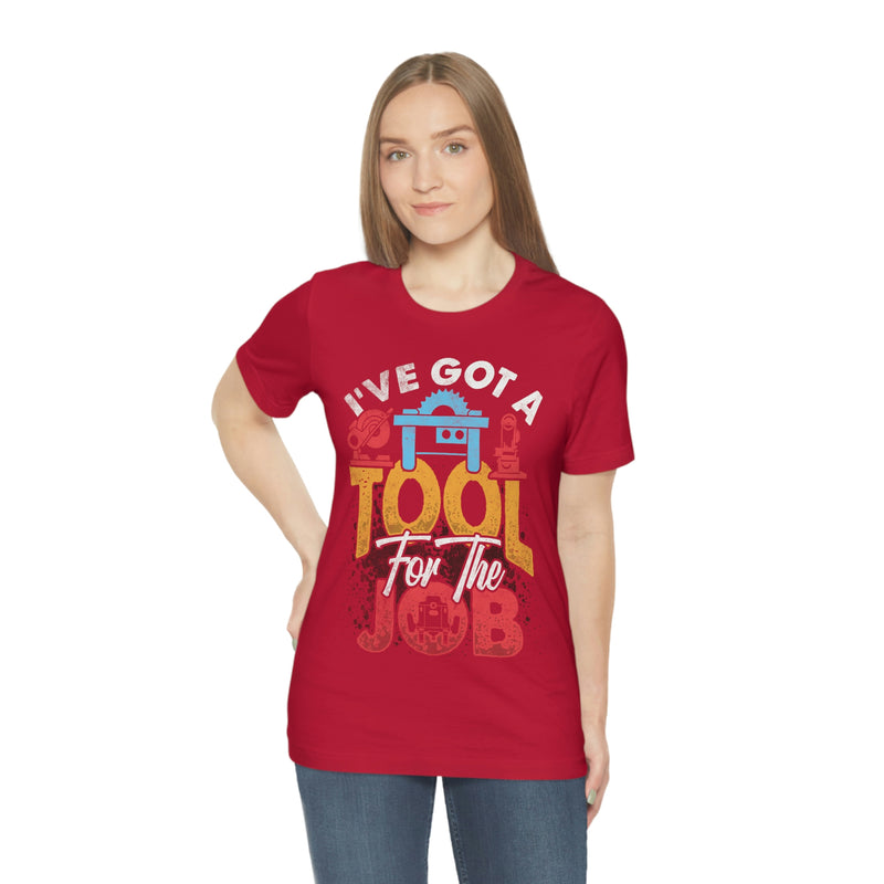 We Got a tool for the Job T-shirt