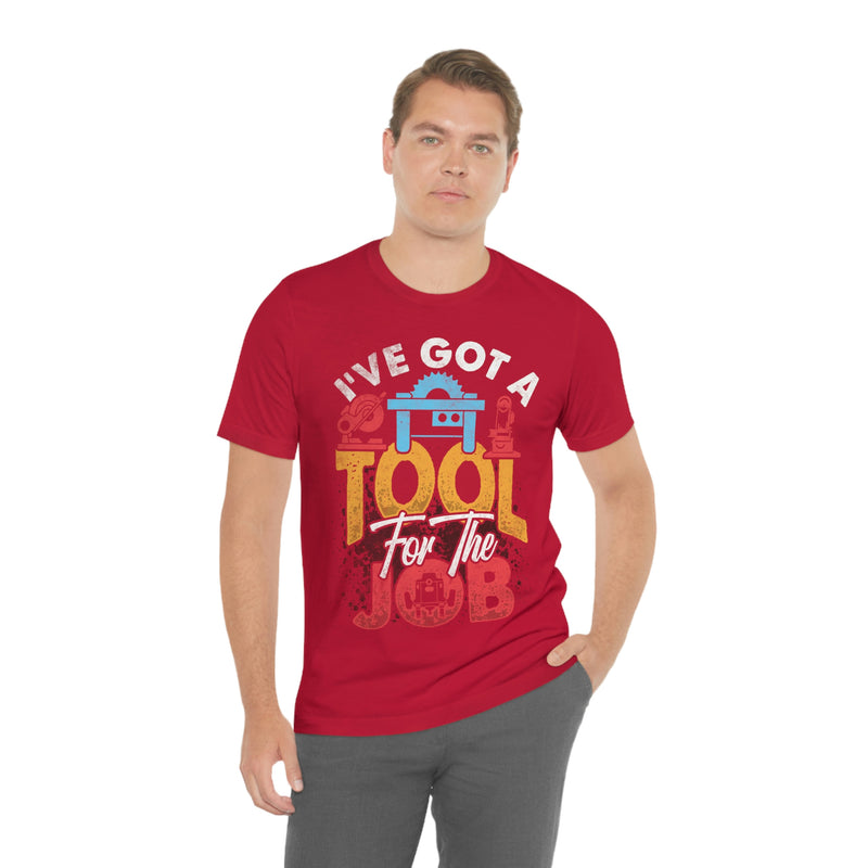 We Got a tool for the Job T-shirt