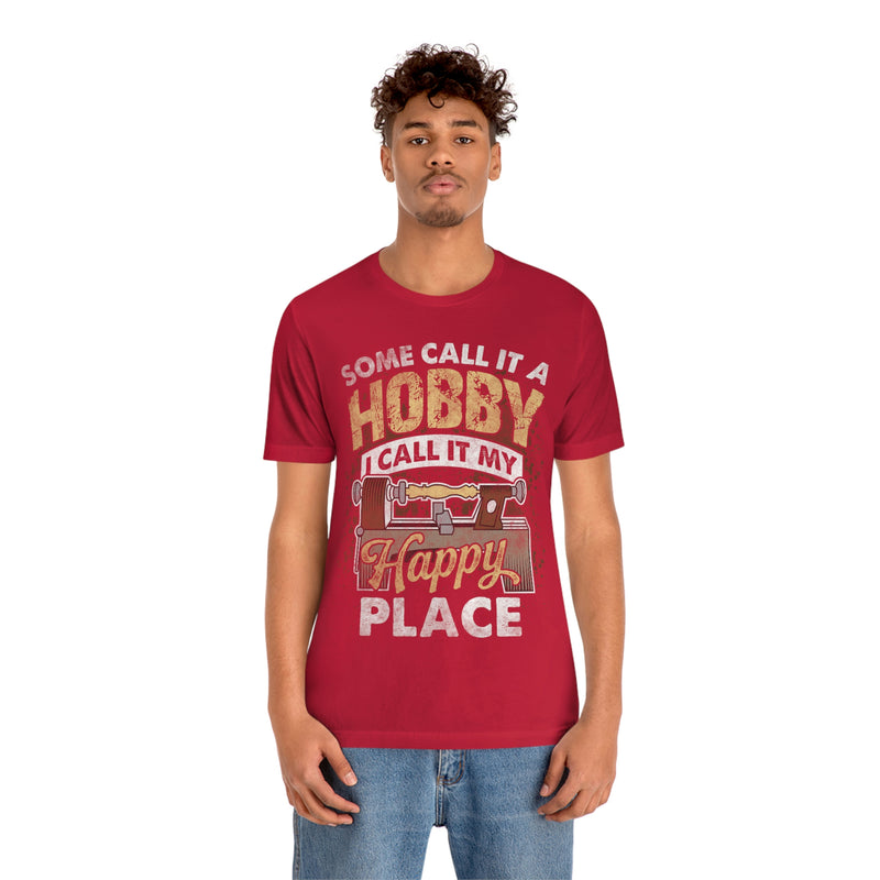 Some Call it a Hobby, I call it my Happy Place T-shirt
