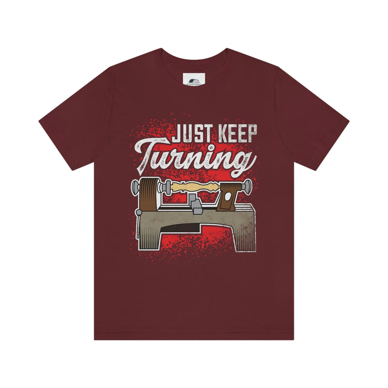 Just Keep Turning T-shirt-Woodworker Gift, Saw life shirt , T-Shirt, Printify